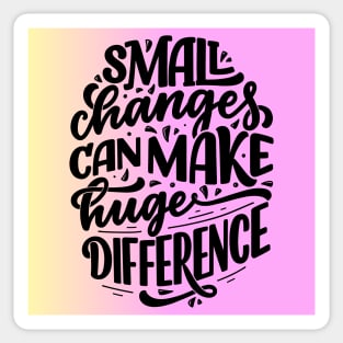 Small Change Can Make Huge Difference Sticker